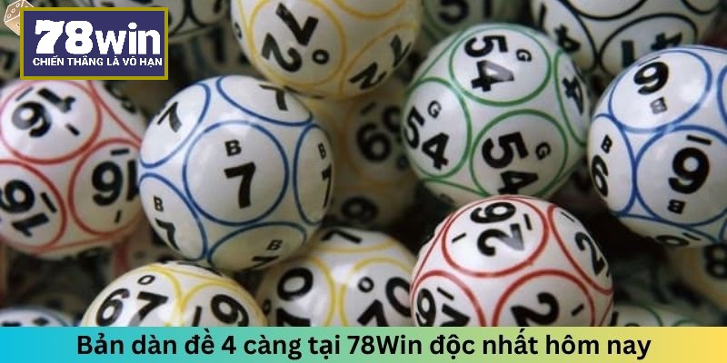 Bản dàn đề 4 càng tại 78Win độc nhất hôm nay