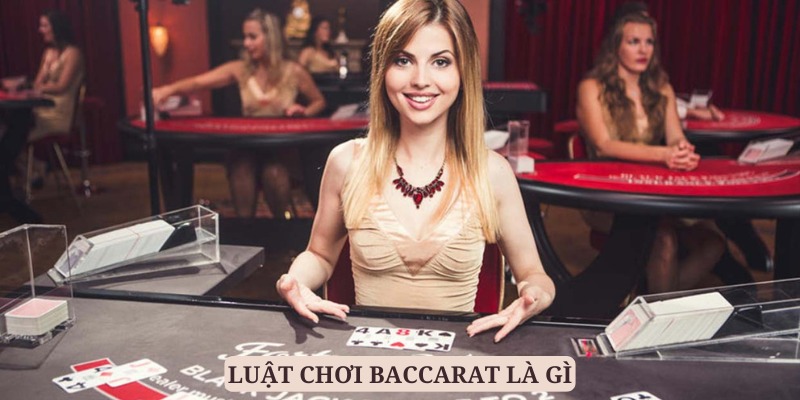 Luật chơi Baccarat là gì đã được 78win giải thích cụ thể